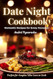 The Date Night Cookbook: Romantic Recipes for Every Occasion