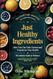 Just Healthy Ingredients. The Holistic Guide to Wellness