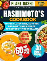 30 Minute Super Easy Plant-Based HASHIMOTO'S Cookbook for