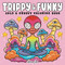 Trippy and Funky Trippy and Funky