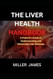 THE LIVER HEALTH HANDBOOK