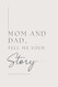 Mom and Dad Tell Me Your Story