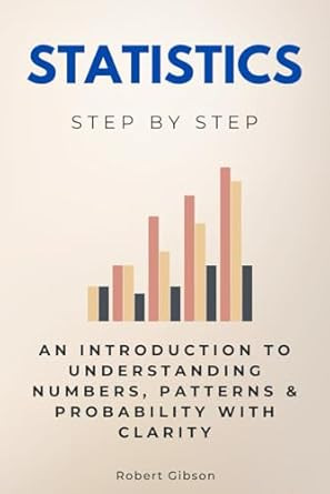 Statistics Step by Step: An Introduction to Understanding