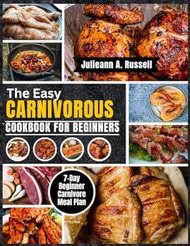 The Easy Carnivorous Cookbook for Beginners