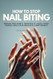 How To Stop Nail Biting
