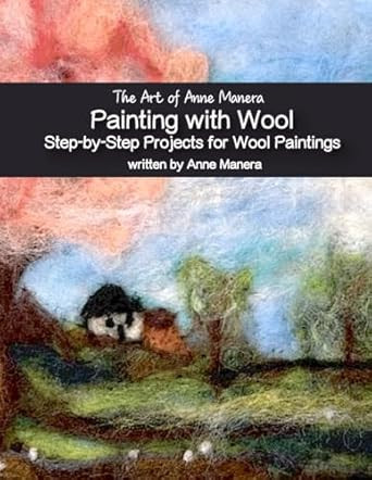 The Art of Anne Manera Painting with Wool Step-by-Step