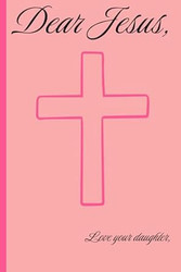 Dear Jesus : A Journal for Prayer Reflection and Connection with