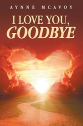 I LOVE YOU GOODBYE