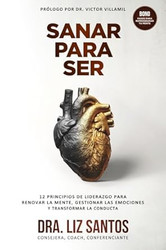 Sanar Para Ser: 12 Principios de Liderazgo para Renovar la