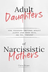 Adult Daughters of Narcissistic Mothers Heal Childhood
