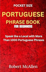 Pocket Size Portuguese Phrase Book For Beginners