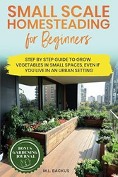SMALL SCALE HOMESTEADING FOR BEGINNERS