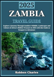 ZAMBIA TRAVEL GUIDE 2025