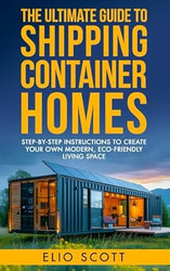 The Ultimate Guide To Shipping Container Homes