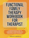 Functional Family Therapy Workbook for Therapist