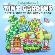 Tiny Gardens: Cute & Comfy Coloring Book for Adults and Teens