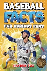 Baseball Facts for Curious Fans