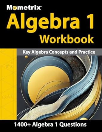 Algebra 1 Workbook 1400+ Questions Key Algebra Concepts and
