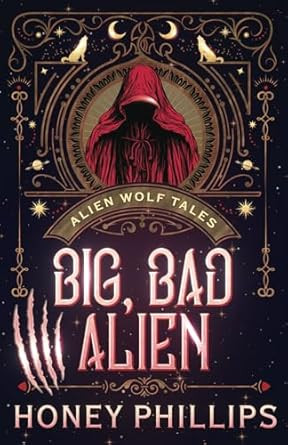 Big Bad Alien: An Alien Shifter Romance Big Bad Alien: An Alien Shifter Romance