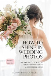 How To Shine In Wedding Photos