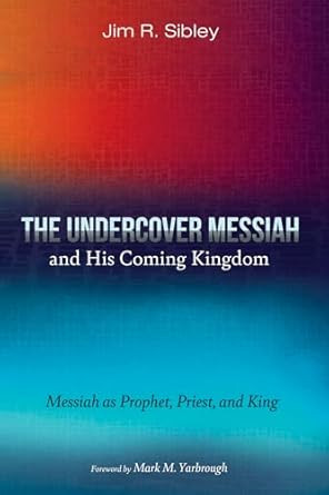 The Undercover Messiah and His Coming Kingdom