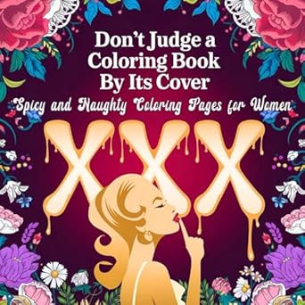 Don't Judge a Coloring Book by Its Cover Spicy and Naughty