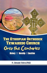 The Ethiopian Orthodox Tewahedo Church Over The Centuries