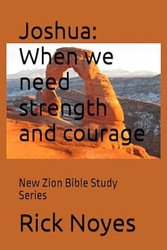 Joshua: When we need strength and courage: New Zion Bible