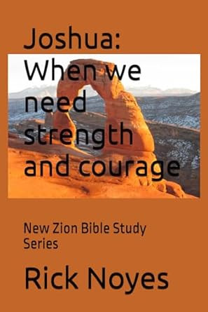 Joshua: When we need strength and courage: New Zion Bible