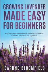 Growing Lavender Made Easy for Beginners