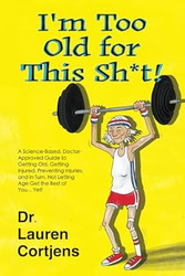 I'm Too Old For This Shit! A Doctor Approved Scientifically