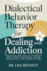 Dialectical Behavior Therapy for Dealing with Addiction
