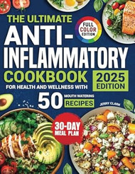THE ULTIMATE ANTI-INFLAMMATORY COOKBOOK 2025 EDITION