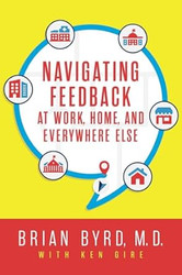 Navigating Feedback at Work Home and Everywhere Else
