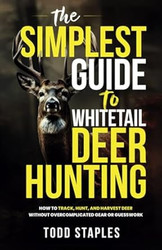 The Simplest Guide to Whitetail Deer Hunting