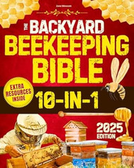 The Backyard Beekeeping Bible