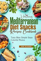Delicious Mediterranean Diet Snacks Recipes Cookbook