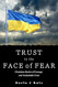 Trust in the Face of Fear Trust in the Face of Fear