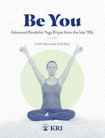 Be You: Advanced Kundalini Yoga Kriyas from the Late '90s