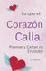 Lo que el Corazon Calla: Poemas y Cartas no Enviadas