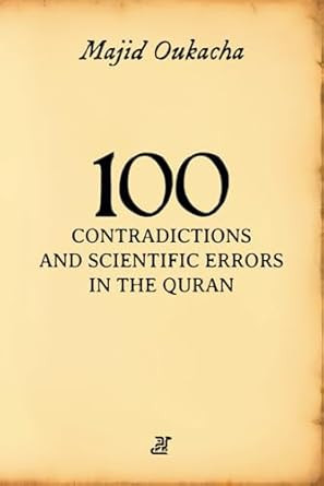 100 Contradictions and Scientific Errors in the Quran