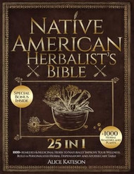 Native American Herbalist's Bible 1000+ Remedies &