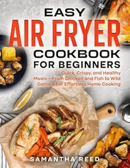 Easy Air Fryer Cookbook for Beginners