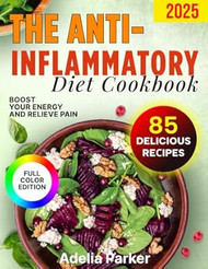The Anti-Inflammatory Diet Cookbook Boost Your Energy and