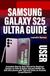 SAMSUNG GALAXY S25 ULTRA USER GUIDE