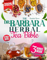 The Dr.Barbara Herbal Tea Bible