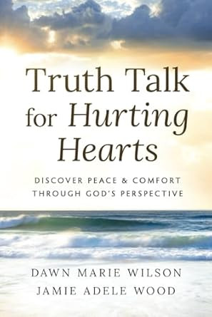 Truth Talk for Hurting Hearts