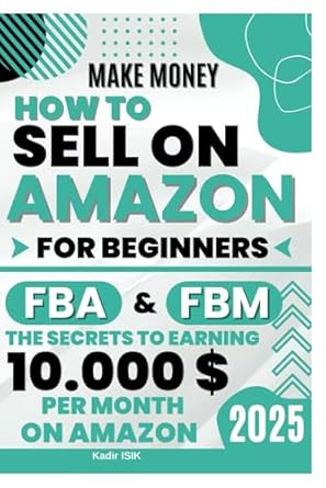 Make Money How to Sell on Amazon For Beginners FBA and FBM