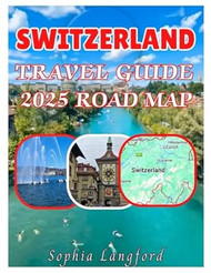 SWITZERLAND TRAVEL GUIDE 2025 ROAD MAP