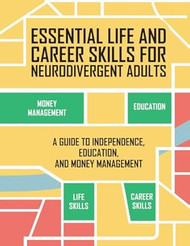 Essential Life and Career Skills for the Neurodivergent Adult